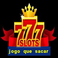 jogo que sacar dinheiro de verdade